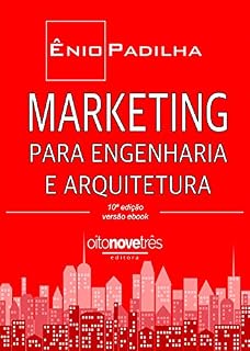 Livro MARKETING PARA ENGENHARIA E ARQUITETURA: As técnicas e recursos do Marketing de Serviços aplicados à realidade dos escritórios de Arquitetura e de Engenharia