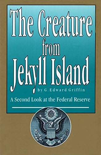 The Creature from Jekyll Island: A Second Look at the Federal Reserve Paperback โ 31 Dec 1995