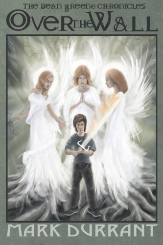 Over the Wall: The Bean Greene Chronicles (Volume 1)