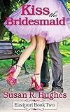 Kiss the Bridesmaid (Eastport Book 2)