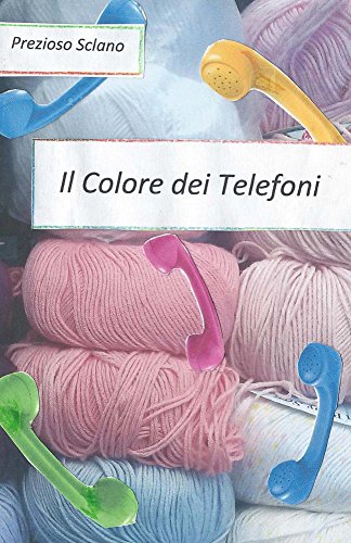 Il Colore Dei Telefoni Italian Edition Prezioso Sclano