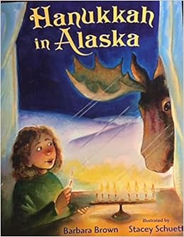 Hanukkah In Alaska Barbara Brown Stacey Schuett 9780805097498 Amazon Com Books