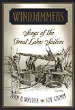 Windjammers : Songs of the Great Lakes Sailors, Walton, Ivan, 0814329977