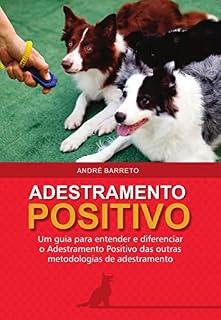 Livro Adestramento Positivo: Um guia para entender e diferenciar o Adestramento Positivo das outras metodologias de adestramento