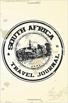 South Africa Travel Journal: Blank Lined Vacation Holiday Notebook, by Dartan Creations South Africa Travel Journal: Blank Lined Vacation Holiday Notebook, by Dartan Creations