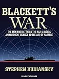 Blackett's War: The Men Who Defeated the Nazi U-boats and Brought Science to the Art of Warfare cover