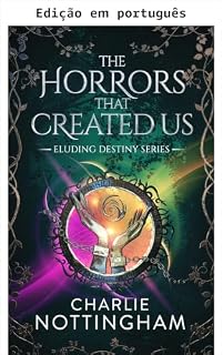 Livro Os horrores que nos criaram (Fugindo do destino Livro 2)