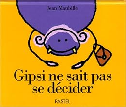 Gipsi ne sait pas se décider