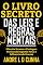 Livro O LIVRO SECRETO DAS LEIS E REGRAS MENTAIS: Obtenha Sucesso e Vantagem Praticando Sugestão Metal e Influenciando Pessoas