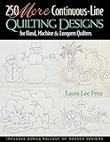 250 More Continuous-Line Quilting Designs for Hand, Machine & Longarm Quilters by Laura Lee Fritz