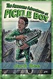 The Awesome Adventures of Pickle Boy: Book One (Volume 1)