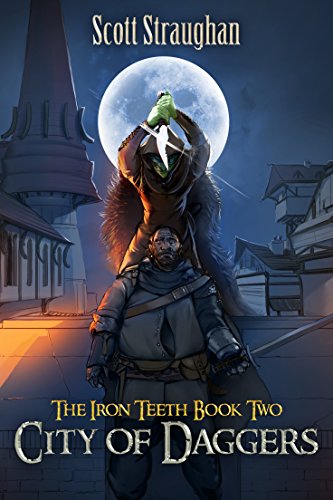 City of Daggers (The Iron Teeth Book 2) by Scott Straughan