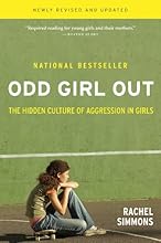 Odd Girl Out, Revised and Updated: The Hidden Culture of Aggression in Girls