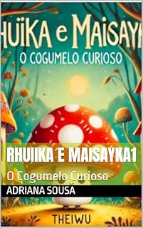 Livro Rhuiika e Maisayka1: O Cogumelo Curioso