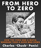 From Hero To Zero: How the Feds and a Mafia Wannabe Took a Good Man Down