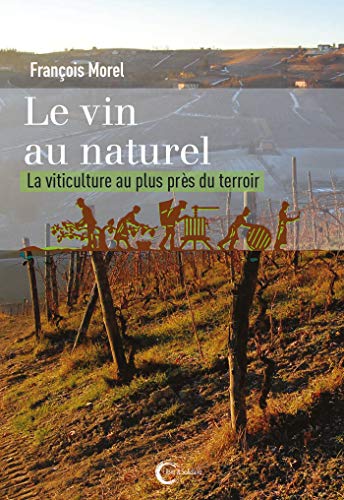 Le vin au naturel : La viticulture au plus près du terroir Le vin au naturel : La viticulture au plus près du terroir