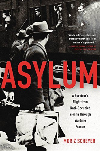 Asylum: A Survivor's Flight from Nazi-Occupied Vienna Through Wartime France
