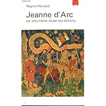 Jeanne d'Arc par elle-meme et par ses temoins