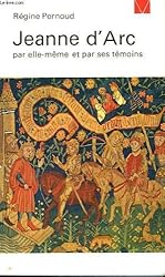 Jeanne d'Arc par elle-meme et par ses temoins