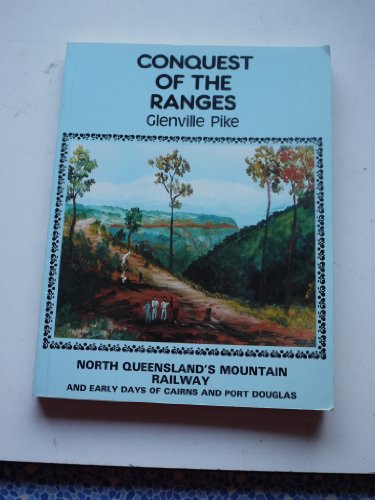 Conquest of the Ranges: North Queensland's Mountain Railway