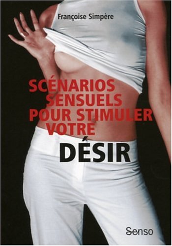 SCENARIOS SENSUELS..STIMULER DESIR by (Paperback)