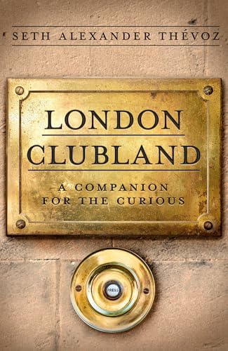 Gentlemen's Clubs of London, the: Lejeune, Anthony: 9781906768201