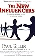 The New Influencers: A Marketer's Guide to the New Social Media (Books To Build Your Career By)