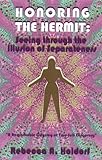 Honoring the Hermit: Seeing through the Illusion of Separateness by Rebecca A. Holdorf