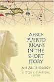Afro-Puerto Ricans in the Short Story : An Anthology, Simpson, Victor C., 082047875X