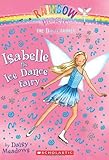 Dance Fairies #7: Isabelle the Ice Dance Fairy: A Rainbow Magic Book