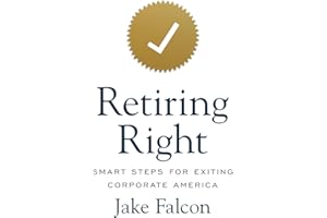Retiring Right: Smart Steps for Exiting Corporate America