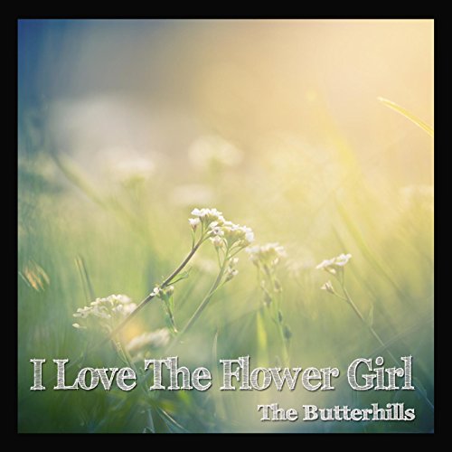 I Love the Flower Girl by The Butterhills on Amazon Music