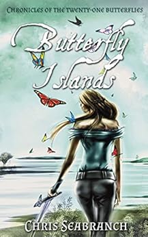 Butterfly Islands (Chronicles of the Twenty-One Butterflies Book 1) by [Seabranch, Chris]