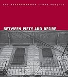 Front cover for the book Between Piety and Desire (Neighborhood Story Project, The) by Arlet Wylie