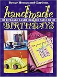 Handmade Birthdays: 101 Gift, Cake & Card Ideas for Ages 1 to 101 (Better Homes & Gardens) by 