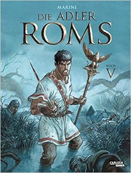Die Adler Roms Hardcover 5 Buch V Ein Historischer Roman Als Comic 5 Amazon De Marini Enrico Marini Enrico Le Comte Marcel Bucher