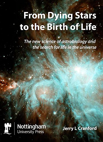 From Dying Stars to the Birth of Life: The new science of astrobiology and the search for life in the universe