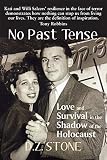 No Past Tense: Love and Survival in the Shadow of the Holocaust by D.Z. Stone
