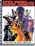 Spies, Vixens and Masters of Kung Fu: The Art of Paul Gulacy by Michael Kronenberg, J. David Spurlock