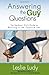 Answering the Guy Questions: The Set-Apart Girl's Guide to Relating to the Opposite Sex - Book by Leslie Ludy
