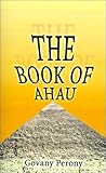 Image de The Book of AHAU: The Visions That Revealed the Secret of the Tomb of Osiris and the Hall of Records