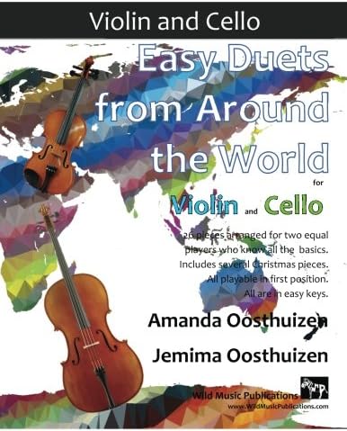 Easy Duets from Around the World for Violin and Cello: 26 pieces arranged especially for two equal players who know all the basics. Includes several ... playable in first position, and in easy keys.