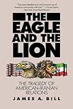The Eagle and the Lion: The Tragedy of American-Iranian Relations