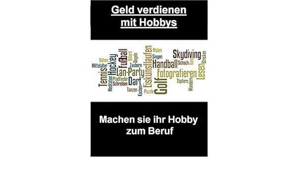 Amazoncom Geld Verdienen Mit Hobbys Machen Sie Ihr Hobby - 