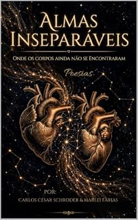 Livro Almas Inseparáveis: Onde os corpos ainda não se encontraram.