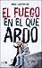 El fuego en el que ardo (Spanish Edition)