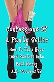 Confessions Of A Panty Seller: How To Turn Your Used Panties Into Real Money
