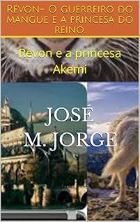 Livro Révon- O guerreiro do mangue e a princesa do reino.: Révon e a princesa Akemi