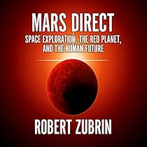 Mars Direct: Space Exploration, the Red Planet, and the Human Future Mars Direct: Space Exploration, the Red Planet, and the Human Future