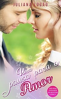 Livro Uma Pausa Para o Amor (Trilogia Enganos do Destino Livro 3)